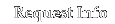 Request Info